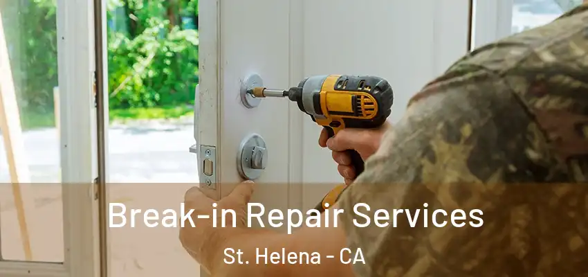  Break-in Repair Services St. Helena - CA