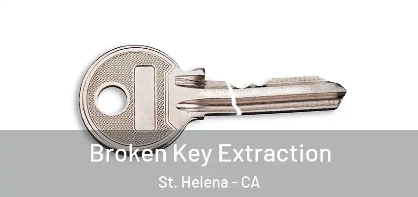  Broken Key Extraction St. Helena - CA