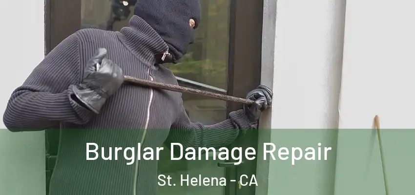  Burglar Damage Repair St. Helena - CA