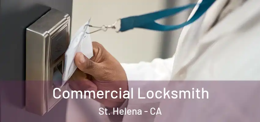  Commercial Locksmith St. Helena - CA