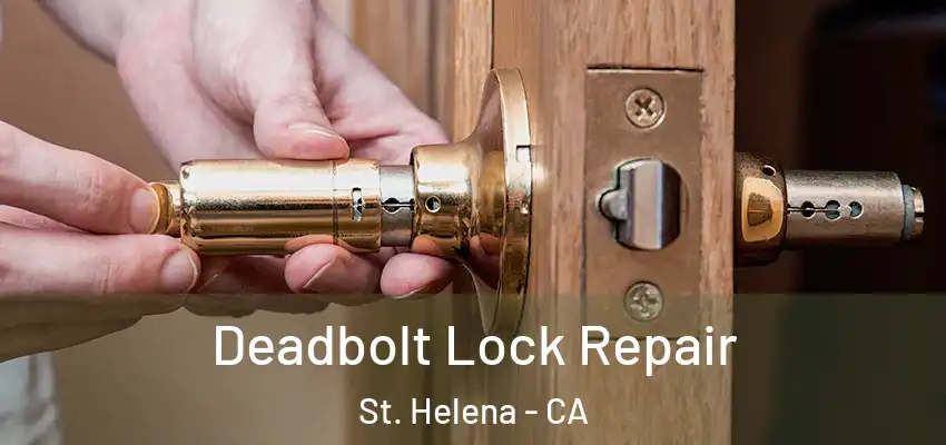  Deadbolt Lock Repair St. Helena - CA