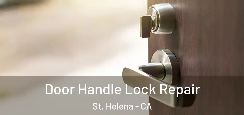  Door Handle Lock Repair St. Helena - CA