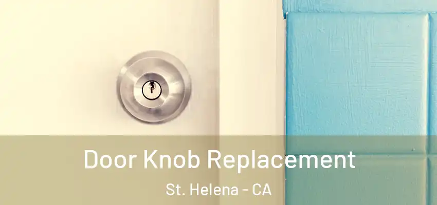  Door Knob Replacement St. Helena - CA