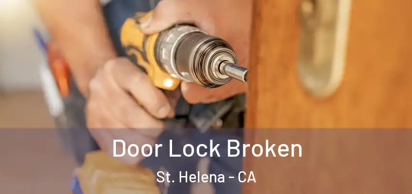  Door Lock Broken St. Helena - CA