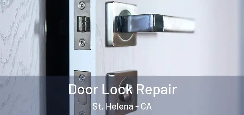 Door Lock Repair St. Helena - CA