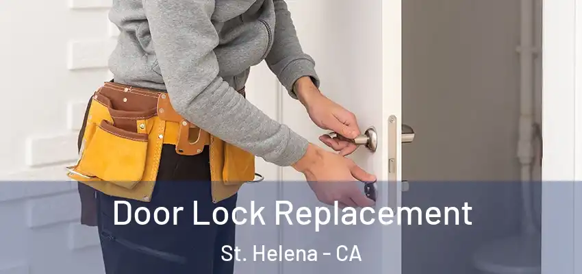  Door Lock Replacement St. Helena - CA
