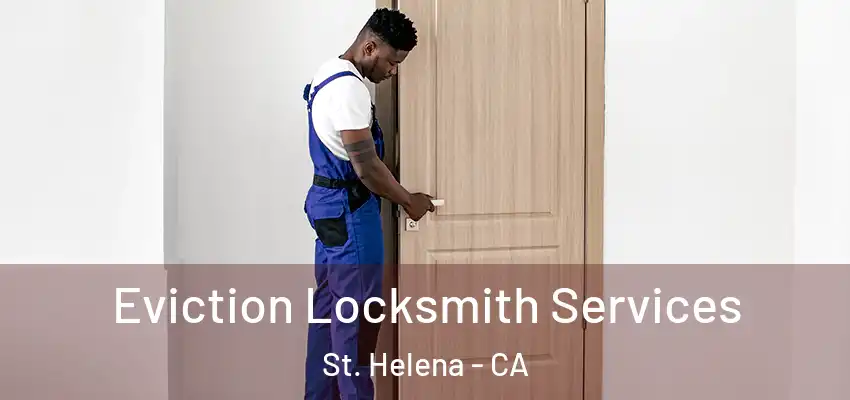  Eviction Locksmith Services St. Helena - CA