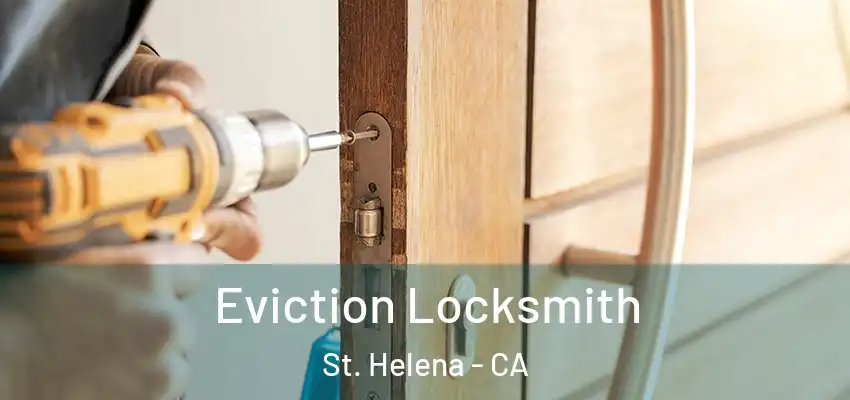  Eviction Locksmith St. Helena - CA