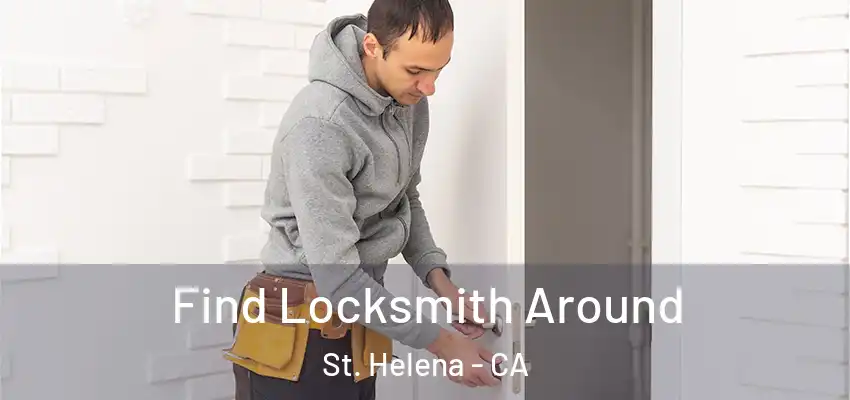  Find Locksmith Around St. Helena - CA