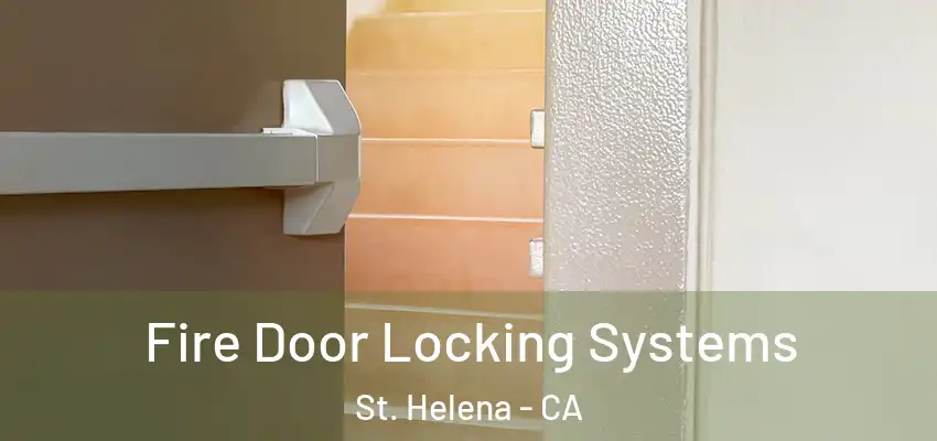  Fire Door Locking Systems St. Helena - CA