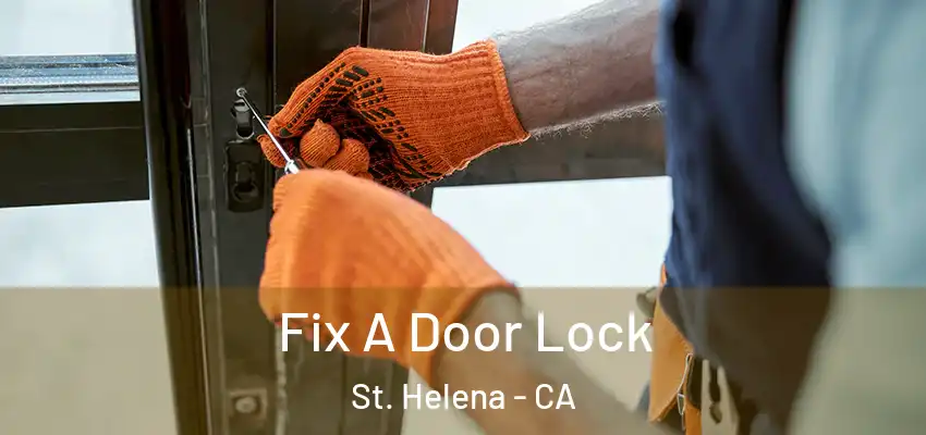  Fix A Door Lock St. Helena - CA