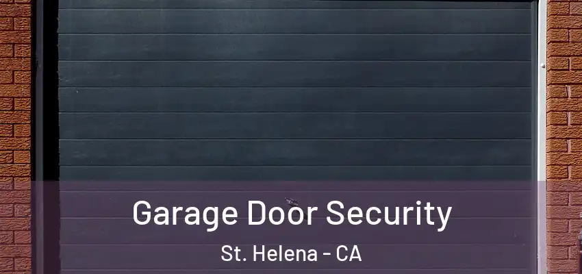  Garage Door Security St. Helena - CA