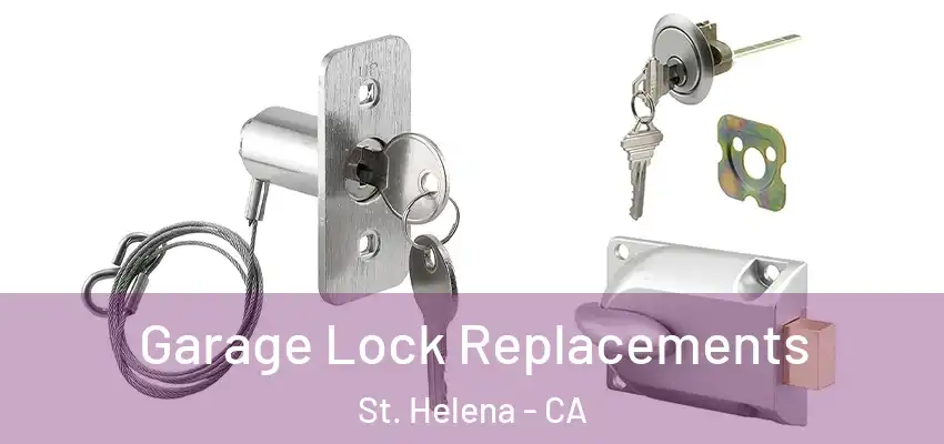  Garage Lock Replacements St. Helena - CA