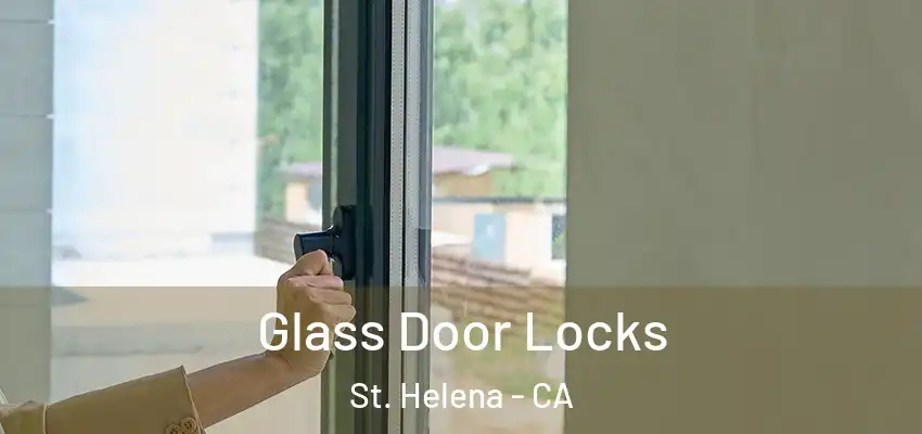  Glass Door Locks St. Helena - CA