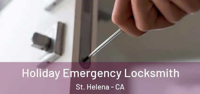  Holiday Emergency Locksmith St. Helena - CA