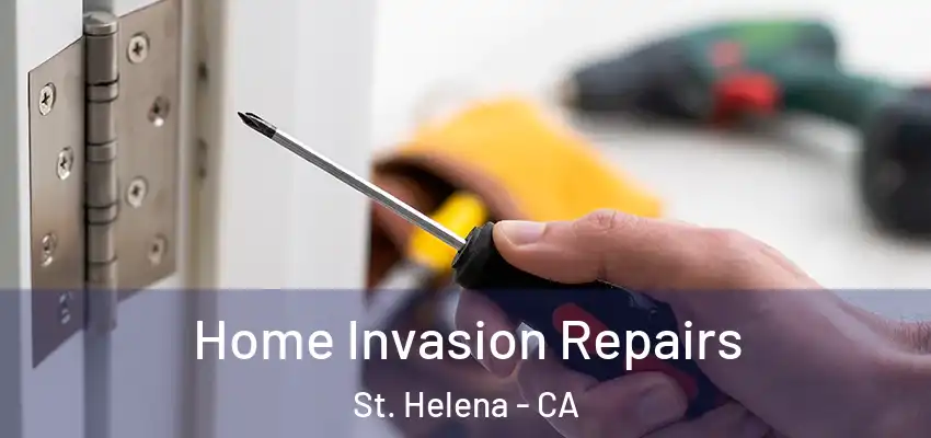  Home Invasion Repairs St. Helena - CA