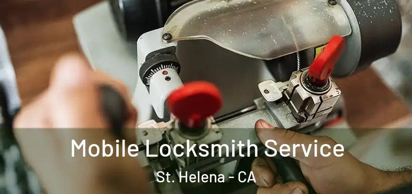  Mobile Locksmith Service St. Helena - CA