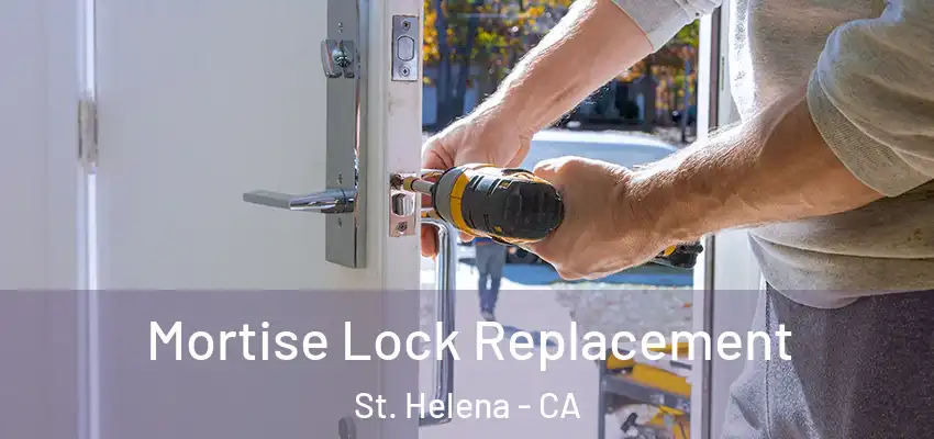  Mortise Lock Replacement St. Helena - CA