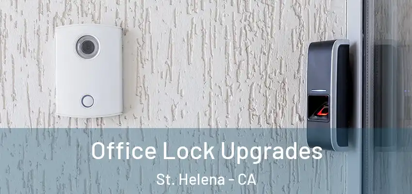  Office Lock Upgrades St. Helena - CA