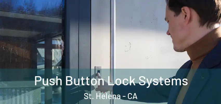 Push Button Lock Systems St. Helena - CA