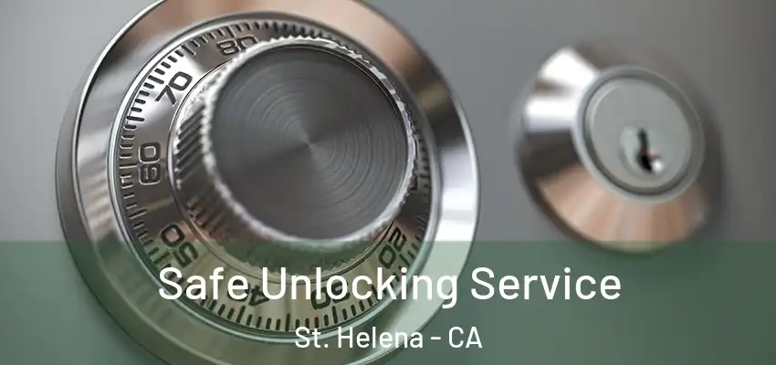 Safe Unlocking Service St. Helena - CA