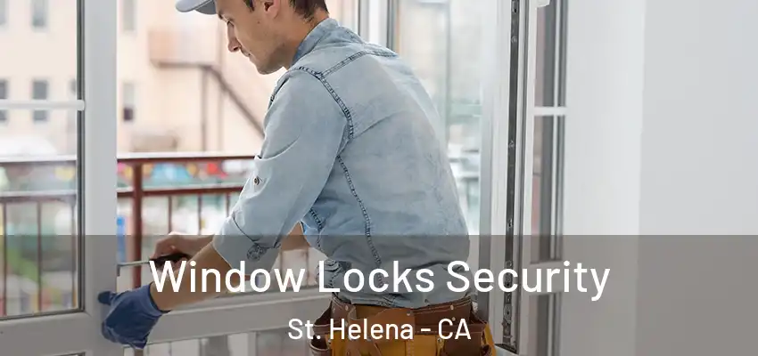  Window Locks Security St. Helena - CA